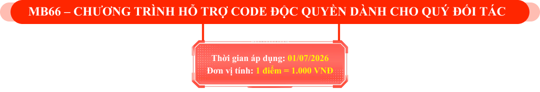 MB66 – Chương trình hỗ trợ CODE độc quyền dành cho Quý Đối Tác